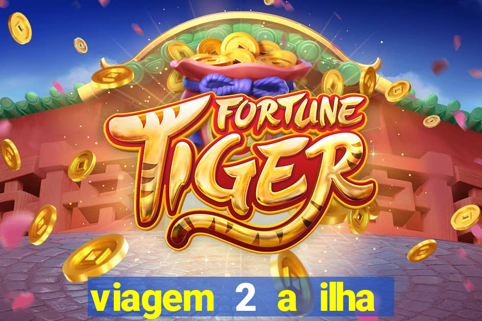 viagem 2 a ilha misteriosa filme completo